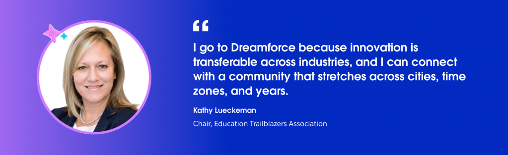 Kathy Lueckeman, Chair of the Education Trailblazers Association, shares why she attends Dreamforce each year.